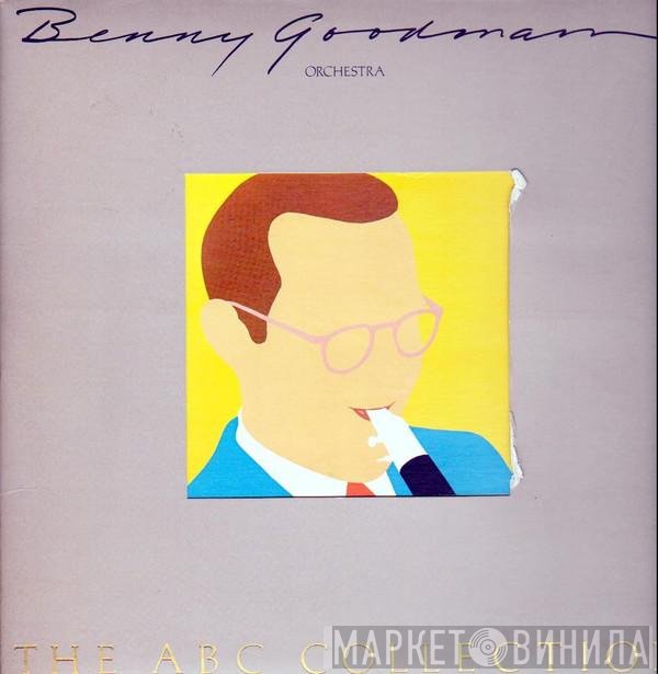 Benny Goodman And His Orchestra  - The ABC Collection