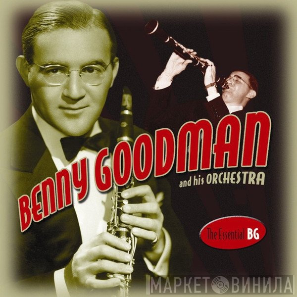 Benny Goodman And His Orchestra  - The Essential BG