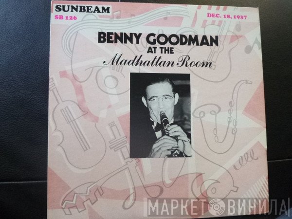 Benny Goodman - At The Madhattan Room - Dec. 18, 1937