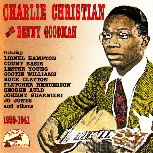 Benny Goodman, Charlie Christian - Charlie Christian 1939-1941