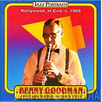 Benny Goodman Sextet, Benny Goodman And His Orchestra - Hoolywood, at Ciro's, 1960