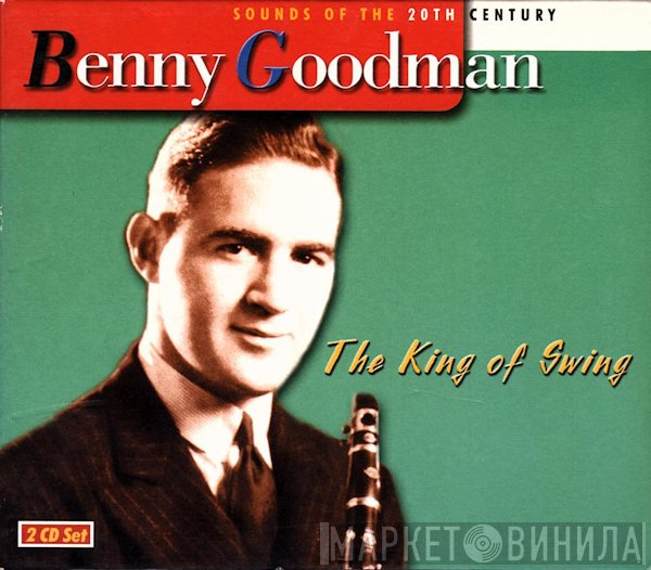 Benny Goodman - Sounds Of The 20th Century: The King Of Swing