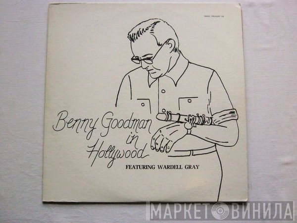 Benny Goodman, Wardell Gray - Benny Goodman In Hollywood