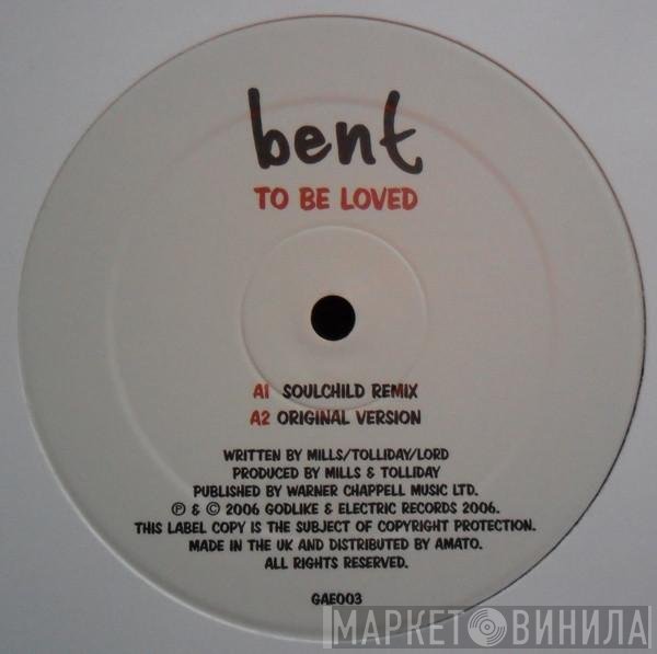 Bent - To Be Loved