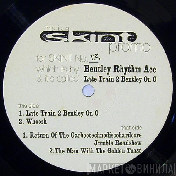 Bentley Rhythm Ace - Late Train 2 Bentley On C