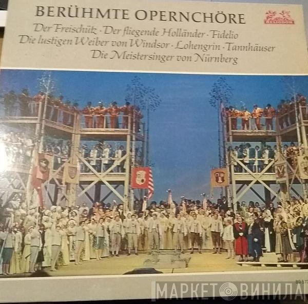  - Berühmte Opernchöre - Der Freischütz ∙ Der Fliegende Holländer ∙ Fidelio ∙ Die Lustigen Weiber Von Windsor ∙ Lohengrin ∙ Tannhäuser ∙ Die Meistersinger Von Nürnberg