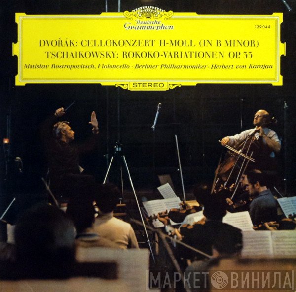 Berliner Philharmoniker, Antonín Dvořák, Herbert von Karajan, Mstislav Rostropovich, Pyotr Ilyich Tchaikovsky - Cellokonzert H-Moll (In B Minor) / Rokoko-Variationen Op. 33
