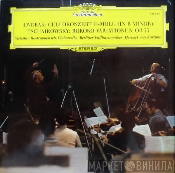 Berliner Philharmoniker, Antonín Dvořák, Herbert von Karajan, Mstislav Rostropovich, Pyotr Ilyich Tchaikovsky - Cellokonzert H-Moll (In B Minor) / Rokoko-Variationen Op. 33