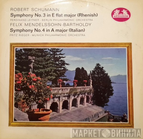 Berliner Philharmoniker, Münchner Philharmoniker, Robert Schumann, Felix Mendelssohn-Bartholdy, Ferdinand Leitner, Fritz Rieger - Symphony No. 3 In E Flat Major Op 97 (Rhenish) / Symphony No. 4 In A Major Op. 90 (Italian)