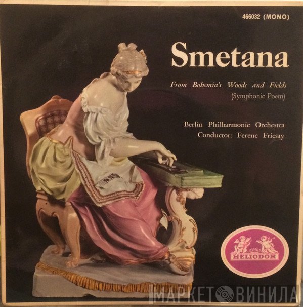 Berliner Philharmoniker, Bedřich Smetana, Ferenc Fricsay - From Bohemia's Woods And Fields (Symphonic Poem)