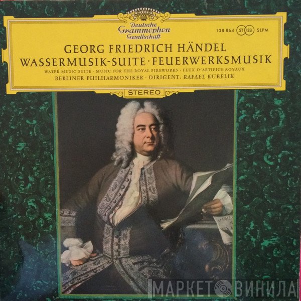 Berliner Philharmoniker, Georg Friedrich Händel, Rafael Kubelik - Wassermusik-Suite · Feuerwerksmusik