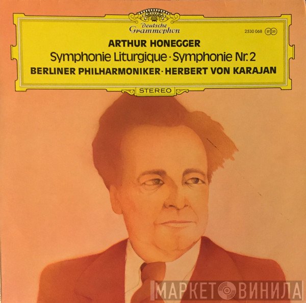 Berliner Philharmoniker, Herbert von Karajan, Arthur Honegger - Symphonie Liturgique • Symphonie Nr. 2