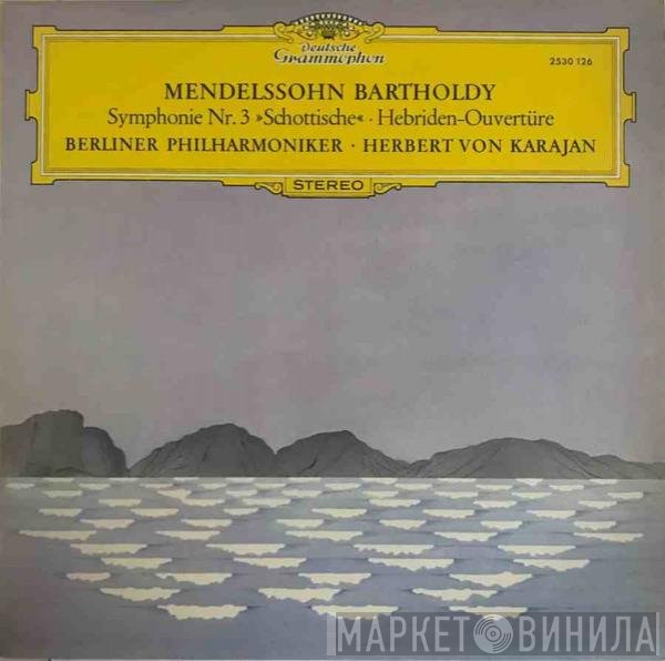 Berliner Philharmoniker, Herbert von Karajan, Felix Mendelssohn-Bartholdy - Symphonie Nr. 3 »Schottische« ∙ Hebriden-Ouvertüre