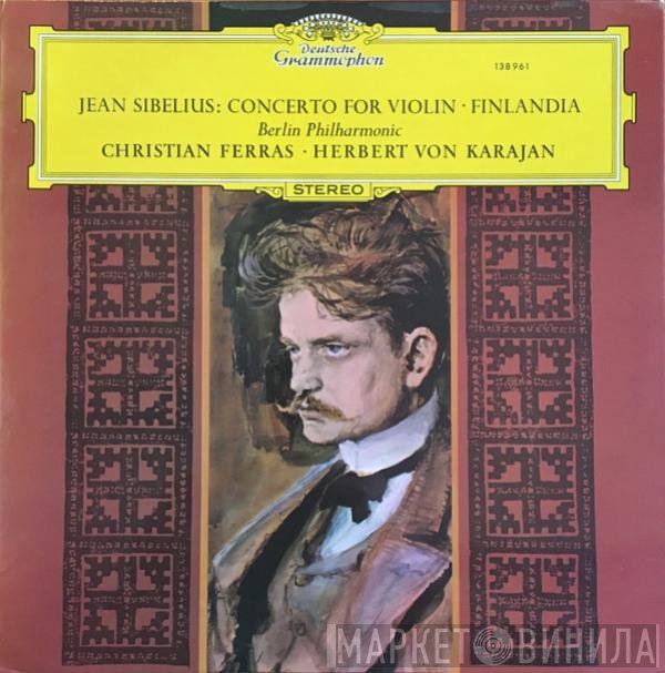 Berliner Philharmoniker, Herbert von Karajan, Jean Sibelius, Christian Ferras - Concerto For Violin ? Finlandia