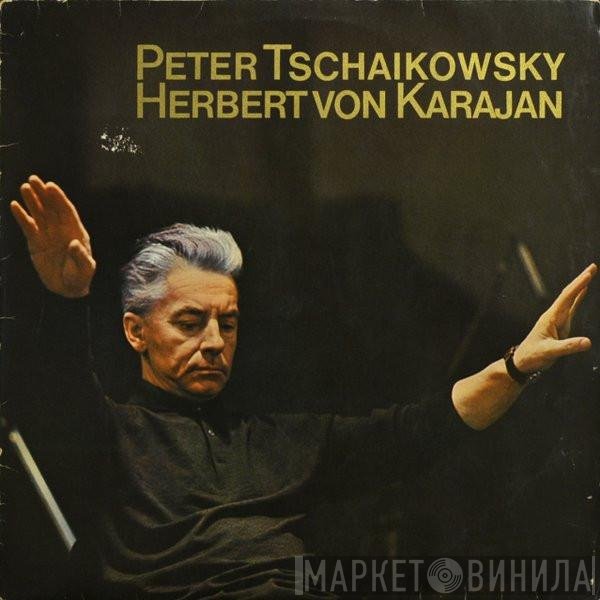 Berliner Philharmoniker, Herbert von Karajan, Pyotr Ilyich Tchaikovsky - Peter Tschaikowsky - Herbert von Karajan