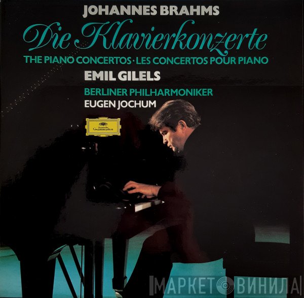 Berliner Philharmoniker, Johannes Brahms, Emil Gilels, Eugen Jochum - Die Klavierkonzerte = The Piano Concertos • Les Concertos Pour Piano