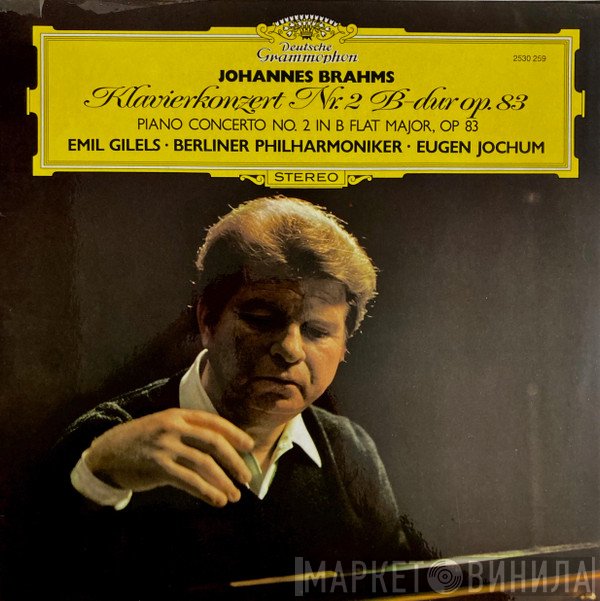 Berliner Philharmoniker, Johannes Brahms, Emil Gilels, Eugen Jochum - Klavierkonzert Nr. 2 B-dur, Opus 83