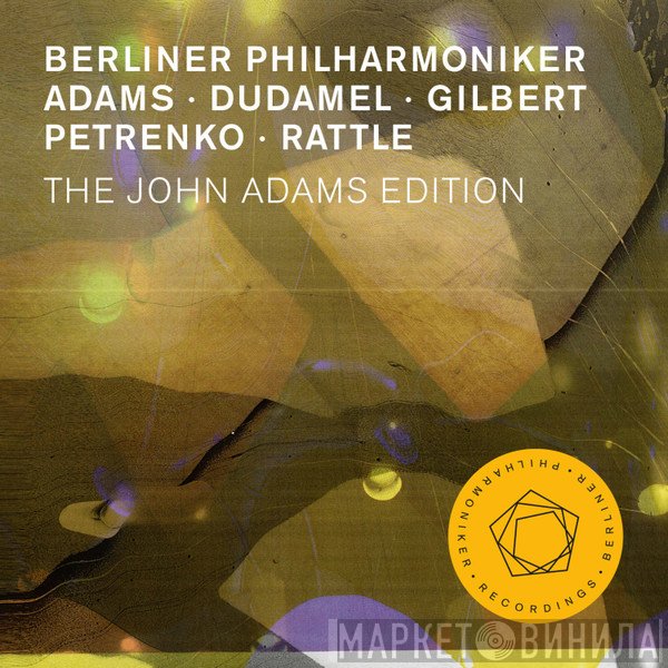 Berliner Philharmoniker, John Adams, Gustavo Dudamel, Alan Gilbert , Kirill Petrenko, Sir Simon Rattle  - The John Adams Edition