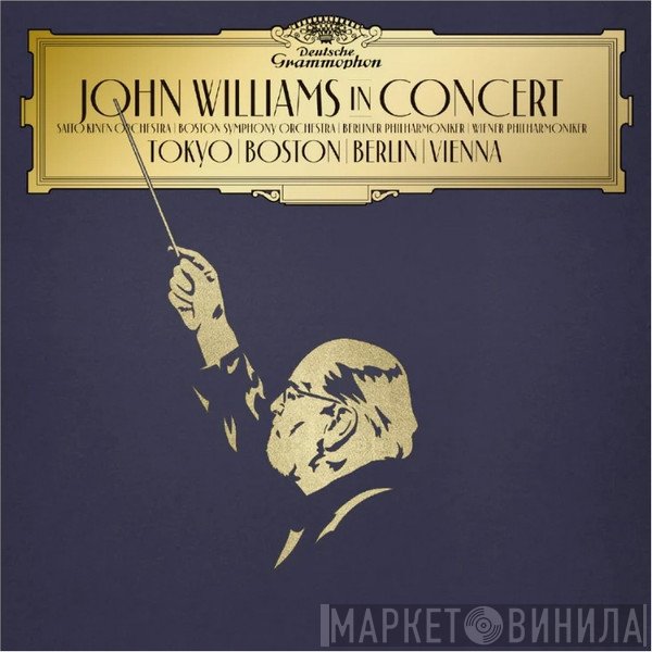 Berliner Philharmoniker, John Williams , Boston Symphony Orchestra, Wiener Philharmoniker, Anne-Sophie Mutter, Saito Kinen Orchestra - John Williams In Concert