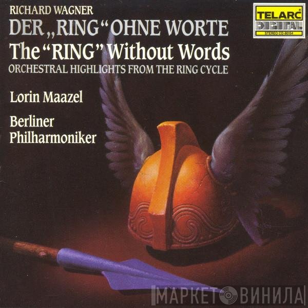 Berliner Philharmoniker, Richard Wagner, Lorin Maazel - Der „Ring“ Ohne Worte · The “Ring” Without Words
