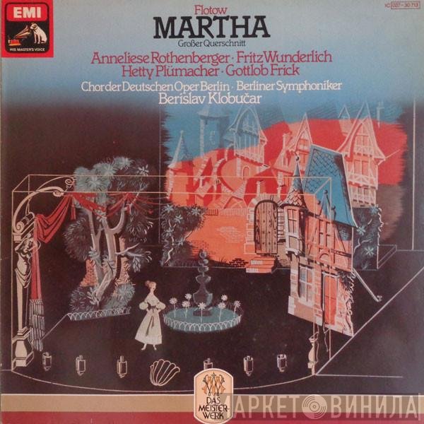 Berliner Symphoniker, Fritz Wunderlich, Anneliese Rothenberger, Friedrich von Flotow, Chor der Deutschen Oper Berlin, Gottlob Frick, Hetty Plümacher, Berislav Klobučar - Martha (Großer Querschnitt)