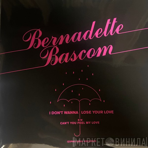 Bernadette Bascom - I Don't Wanna Lose Your Love