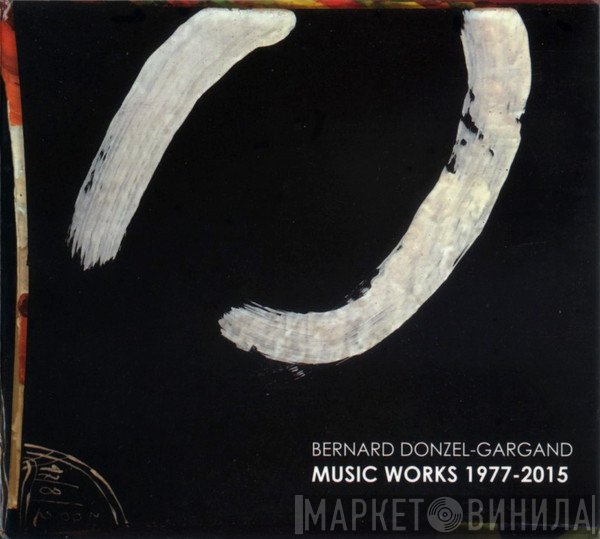 Bernard Donzel-Gargand - Music Works 1977-2015
