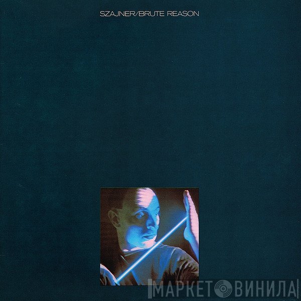 Bernard Szajner  - Brute Reason