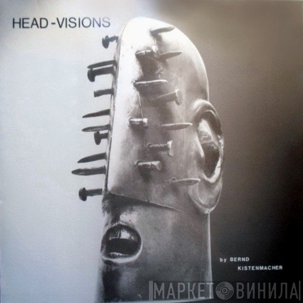 Bernd Kistenmacher  - Head-Visions