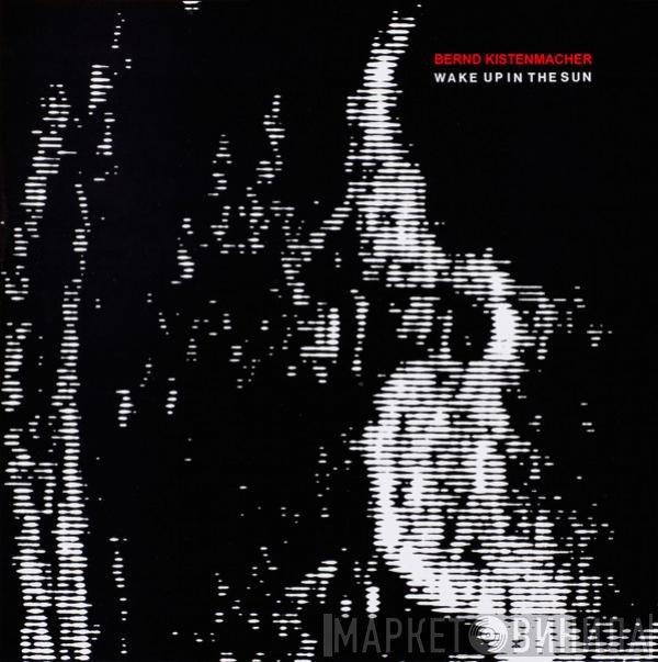 Bernd Kistenmacher - Wake Up In The Sun