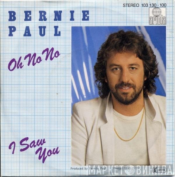 Bernie Paul  - Oh No No / I Saw You