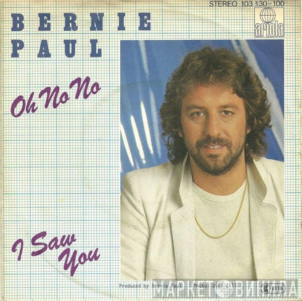 Bernie Paul  - Oh No No / I Saw You