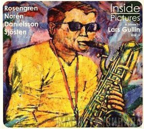 Bernt Rosengren, Fredrik Norén, Palle Danielsson, Lars Sjösten - Inside Pictures (A Tribute To Lars Gullin Vol. II)