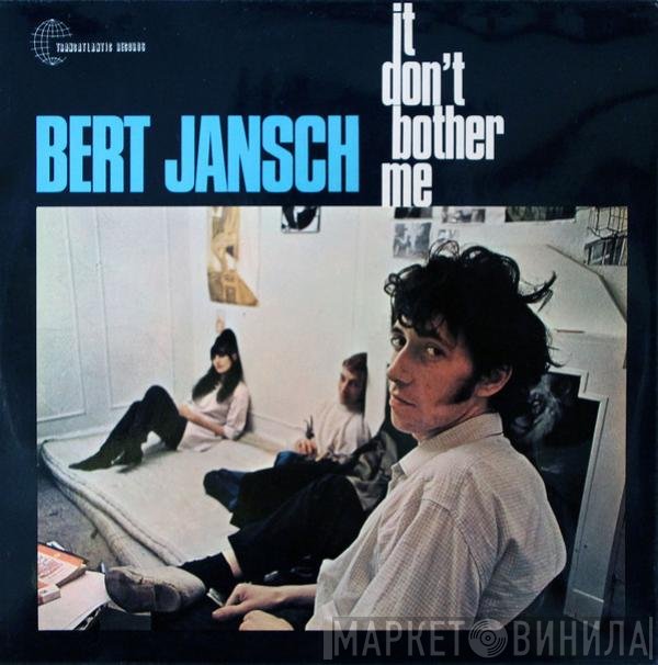 Bert Jansch  - It Don't Bother Me