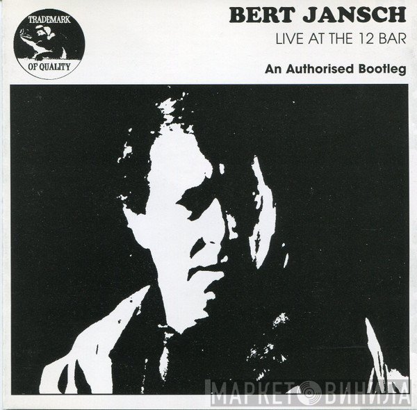 Bert Jansch - Live At The 12 Bar (An Authorized Bootleg)