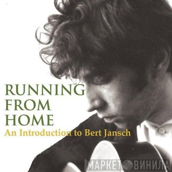 Bert Jansch - Running From Home, An Introduction To Bert Jansch