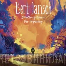 Bert Jansch - Strolling Down The Highway