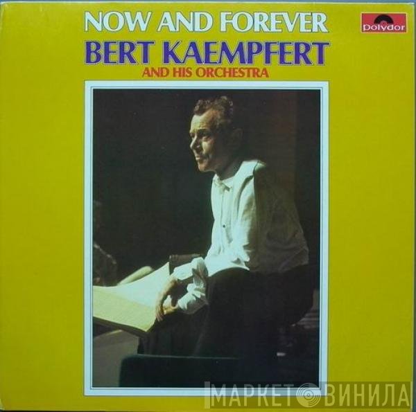 Bert Kaempfert &amp; His Orchestra - Now And Forever