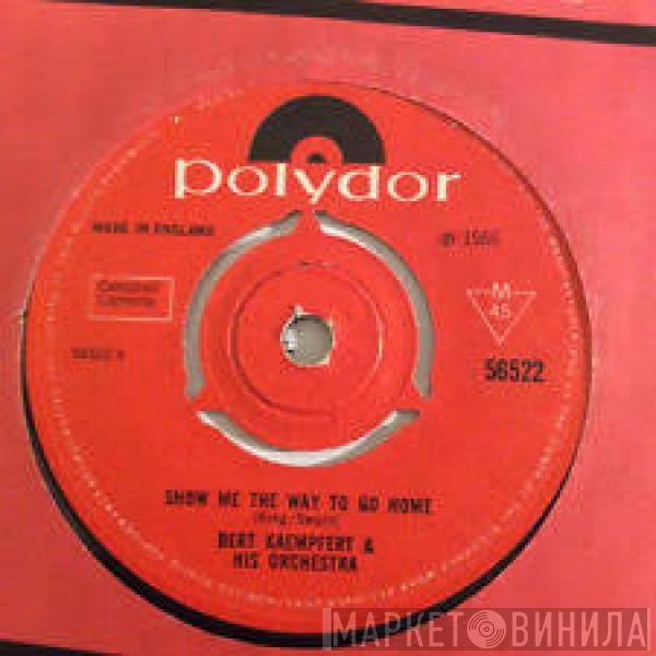 Bert Kaempfert &amp; His Orchestra - Show Me The Way To Go Home