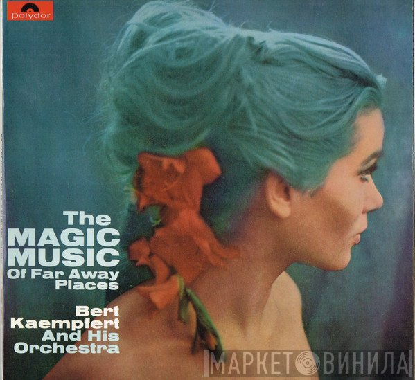 Bert Kaempfert &amp; His Orchestra - The Magic Music Of Far Away Places