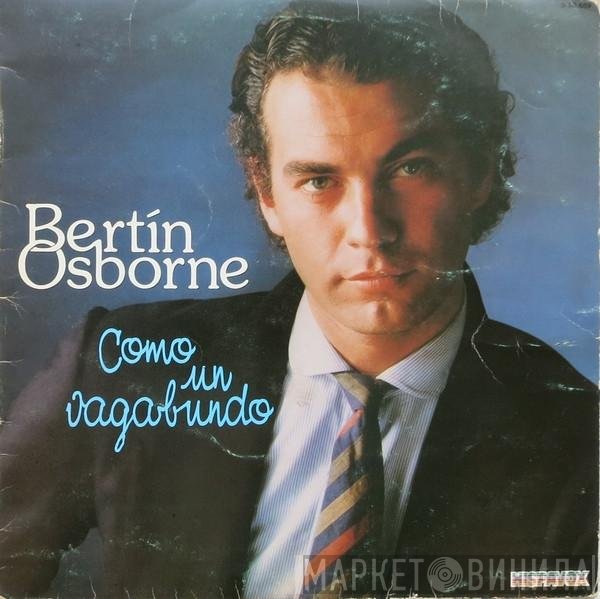 Bertín Osborne  - Como Un Vagabundo