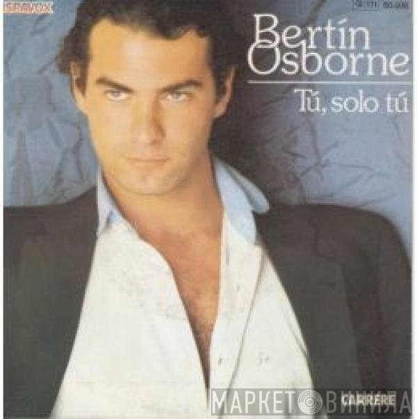 Bertín Osborne  - Tú, Solo Tú