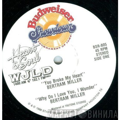 Bertram Miller - You Broke My Heart / Why Do I Love You, I Wonder