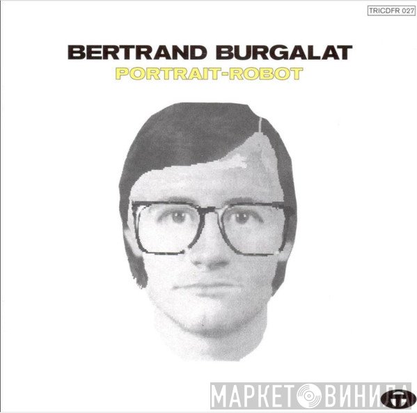 Bertrand Burgalat  - Portrait-Robot