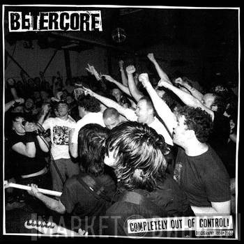 Betercore  - Completely Out Of Control