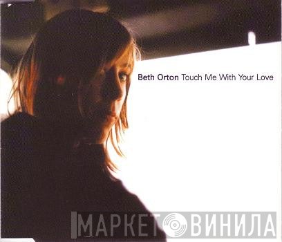 Beth Orton  - Touch Me With Your Love