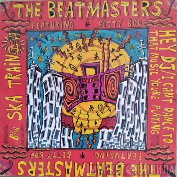 Betty Boo, The Beatmasters - Hey DJ / I Can't Dance To That Music You're Playing b/w Ska Train