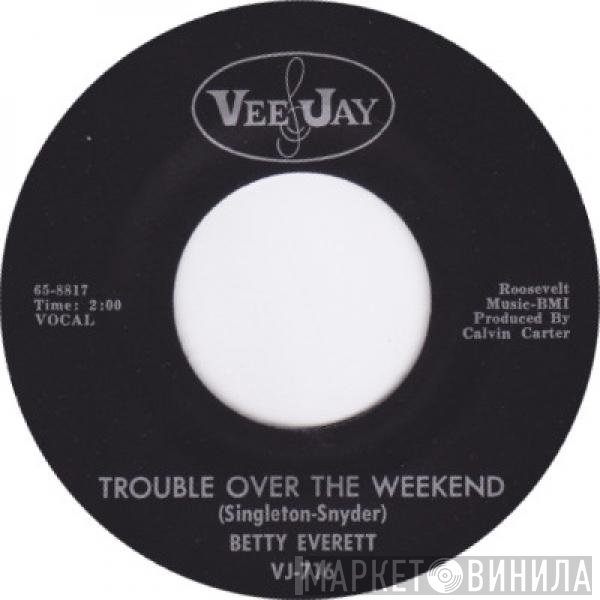 Betty Everett  - Trouble Over The Weekend