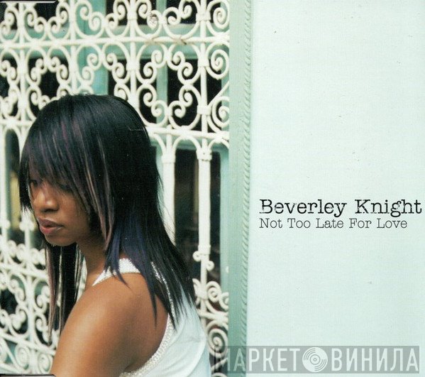Beverley Knight - Not Too Late For Love