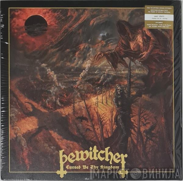Bewitcher - Cursed Be Thy Kingdom